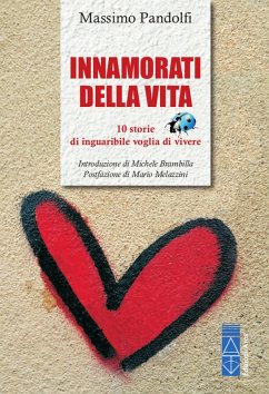 Cover Innamorati della vita. 10 storie di inguaribile voglia di vivere