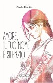 Amore, il tuo nome è silenzio Amore, il tuo nome è silenzio