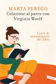 Colazione al parco con Virginia Woolf. L'arte di innamorarsi dei libri Colazione al parco con Virginia Woolf. L'arte di innamorarsi dei libri