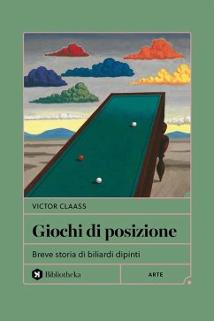 Cover Giochi di posizione. Breve storia di biliardi dipinti