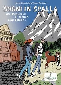 Sogni in spalla: dai sampietrini ai sentieri delle Dolomiti - Brandolini, Nicolò; Busbani, Valeria