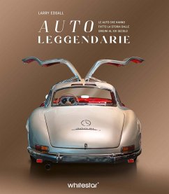 Auto leggendarie. Le auto che hanno fatto la storia dalle origini al XXI secolo Cover Auto leggendarie. Le auto che hanno fatto la storia dalle origini al XXI secolo