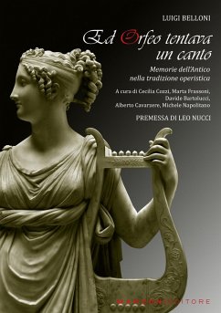Ed Orfeo tentava un canto. Memorie dell'antico nella tradizione operistica - Belloni, Luigi