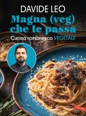 Magna (veg) che te passa. Cucina romanesca vegetale Magna (veg) che te passa. Cucina romanesca vegetale