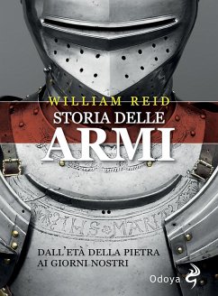 Cover Storia delle armi. Dall'età della pietra ai giorni nostri