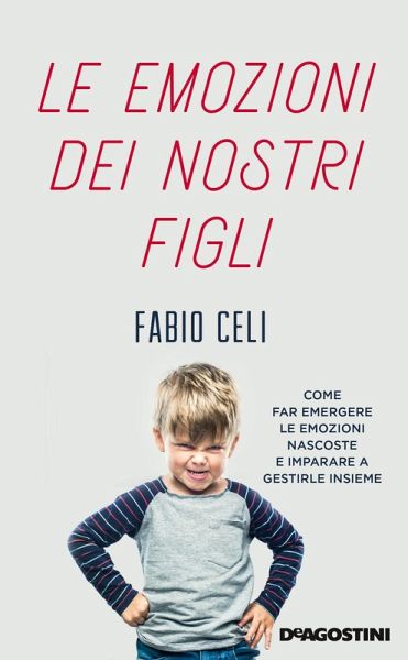 Le emozioni dei nostri figli. Come far emergere le emozioni nascoste e imparare a gestirle insieme Le emozioni dei nostri figli. Come far emergere le emozioni nascoste e imparare a gestirle insieme