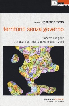 Territorio senza governo. Tra Stato e regioni: a cinquant'anni dall'istituzione delle regioni Territorio senza governo. Tra Stato e regioni: a cinquant'anni dall'istituzione delle regioni