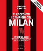 Ti racconto i campioni del Milan. I fuoriclasse che hanno fatto la storia del club rossonero Ti racconto i campioni del Milan. I fuoriclasse che hanno fatto la storia del club rossonero