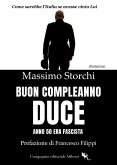 Buon compleanno duce. Anno 50 Era fascista Buon compleanno duce. Anno 50 Era fascista