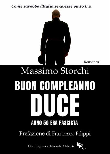 Buon compleanno duce. Anno 50 Era fascista Buon compleanno duce. Anno 50 Era fascista