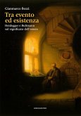 Tra evento ed esistenza. Heidegger e Bultmann sul significato dell'essere Tra evento ed esistenza. Heidegger e Bultmann sul significato dell'essere