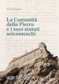 La Comunità della Pietra e i suoi statuti seicenteschi La Comunità della Pietra e i suoi statuti seicenteschi