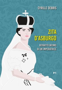 Cover Zita d'Asburgo. Ritratto intimo di un'imperatrice