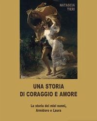 Cover Una storia di coraggio e amore. La storia dei miei nonni Armidoro e Laura