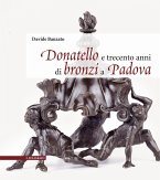 Donatello e trecento anni di bronzi a Padova Donatello e trecento anni di bronzi a Padova