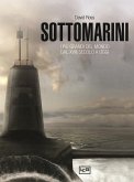 Sottomarini. I piu grandi del mondo dal XVIII secolo a oggi Sottomarini. I piu grandi del mondo dal XVIII secolo a oggi