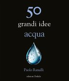 50 grandi idee acqua 50 grandi idee acqua