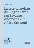 La rete consolare del Regno sardo nel Levante ottomano e in Africa del Nord La rete consolare del Regno sardo nel Levante ottomano e in Africa del Nord