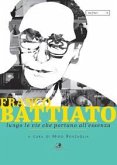 Franco Battiato. Lungo le vie che portano all'essenza Franco Battiato. Lungo le vie che portano all'essenza