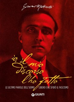 Cover Io, il mio discorso l'ho fatto. Le ultime parole dell'uomo libero che sfidò il fascismo