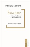 Salvi tutti? Cristo, la Chiesa e le altre religioni Salvi tutti? Cristo, la Chiesa e le altre religioni