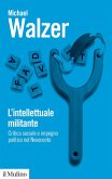 L' intellettuale militante. Critica sociale e impegno politico nel Novecento L' intellettuale militante. Critica sociale e impegno politico nel Novecento