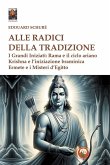 Alle radici della tradizione. I grandi iniziati: Rama e il ciclo ariano, Krishna e l'iniziazione braminica, Ermete e i misteri d'Egitto Alle radici della tradizione. I grandi iniziati: Rama e il ciclo ariano, Krishna e l'iniziazione braminica, Ermete e i misteri d'Egitto