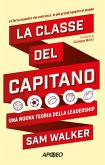 La classe del capitano. Una nuova teoria della leadership La classe del capitano. Una nuova teoria della leadership