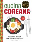Cucina coreana. Preparare in Italia i piatti iconici del K-food