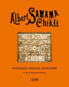 Cover Albert Samama Chikli. Fotografo, cineasta, navigatore. Ediz. italiana e inglese