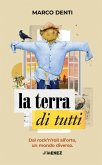 La terra di tutti. Dal rock'n'roll all'orto, un mondo diverso La terra di tutti. Dal rock'n'roll all'orto, un mondo diverso