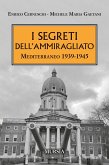 I segreti dell'ammiragliato. Mediterraneo 1939-1945 I segreti dell'ammiragliato. Mediterraneo 1939-1945