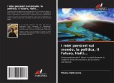 I miei pensieri sul mondo, la politica, il futuro, Haiti...