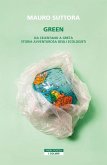 Green. Da Celentano a Greta. Storia avventurosa degli ecologisti Green. Da Celentano a Greta. Storia avventurosa degli ecologisti