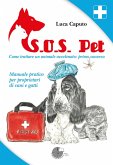 S.O.S. pet come trattare un animale avvelenato: primo soccorso. Manuale pratico per proprietari di cani e gatti S.O.S. pet come trattare un animale avvelenato: primo soccorso. Manuale pratico per proprietari di cani e gatti