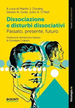 Dissociazione e disturbi dissociativi. Passato, presente, futuro - Dorahy, Martin J.; Gold, Steven N.