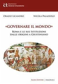 Cover Governare il mondo. Roma e le sue istituzioni dalle origini a Giustiniano
