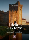 Il delitto della torre. Misteri, leggende, intrighi all'ombra della torre scaligera Il delitto della torre. Misteri, leggende, intrighi all'ombra della torre scaligera