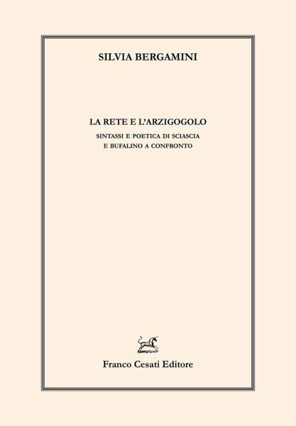 La rete e l'arzigogolo. Sintassi e poetica di Sciascia e Bufalino a confronto