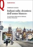 Italiani sulla 'frontiera dell'uomo bianco'. La costruzione della razza in California tra Otto e Novecento Italiani sulla 'frontiera dell'uomo bianco'. La costruzione della razza in California tra Otto e Novecento