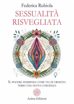 Cover Sessualità risvegliata. Il piacere femminile come via di crescita verso una nuova coscienza