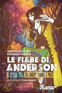 Le fiabe di Anderson. I Jethro Tull tra concept, parodia e prog - Oliva, Vincenzo; Menin, Ruggero