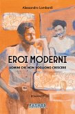 Eroi moderni. Uomini che non vogliono crescere Eroi moderni. Uomini che non vogliono crescere