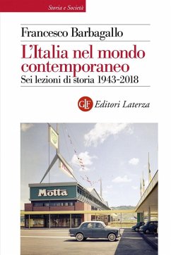 L' Italia nel mondo contemporaneo. Sei lezioni di storia 1943-2018 - Barbagallo, Francesco L' Italia nel mondo contemporaneo. Sei lezioni di storia 1943-2018 - Barbagallo, Francesco
