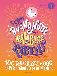 Storie della buonanotte per bambine ribelli. 100 ragazze di oggi per il mondo di domani - Favilli, Elena