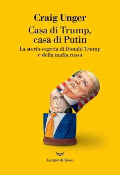 Cover Casa di Trump, casa di Putin. La storia segreta di Donald Trump e della mafia russa