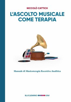 Cover L' ascolto musicale come terapia. Manuale di musicoterapia recettiva analitica