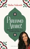 Parliamo arabo! Viaggio nella lingua e nella cultura palestinese Parliamo arabo! Viaggio nella lingua e nella cultura palestinese