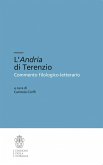 L' Andria di Terenzio. Commento filologico-letterario L' Andria di Terenzio. Commento filologico-letterario