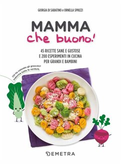 Cover Mamma che buono! 45 ricette sane e gustose e 200 esperimenti in cucina per grandi e bambini